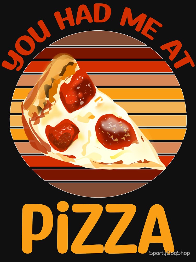 You Had Me At Pizza, Pizza Lover by SportyDogShop T-Shirts, Hoodie, Sweatshirt | BlankRebels.com (Image 3)