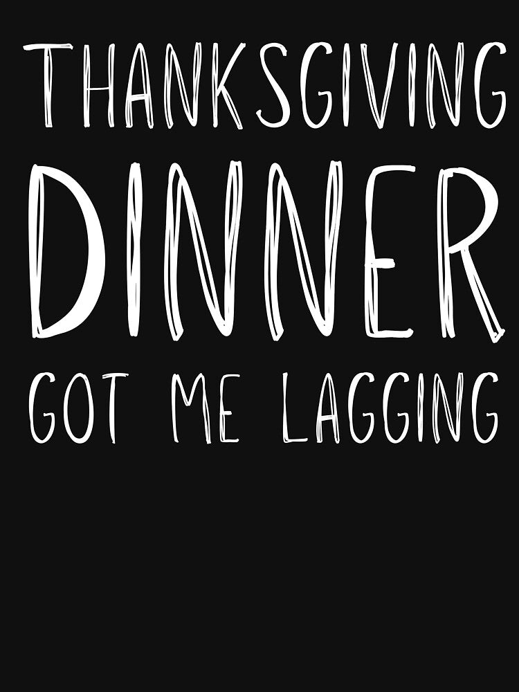 Funny Thanksgiving dinner got me lagging by koalashopa T-Shirts, Hoodie, Sweatshirt | BlankRebels.com (Image 3)
