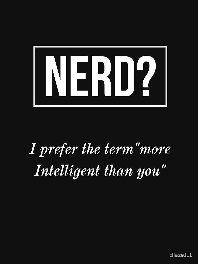 Nerd? by Blaze111 T-Shirts, Hoodie, Sweatshirt | BlankRebels.com (Image 3)