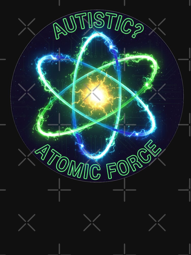 Autistic Atomic Force Glow by PixelQ T-Shirts, Hoodie, Sweatshirt | BlankRebels.com (Image 3)