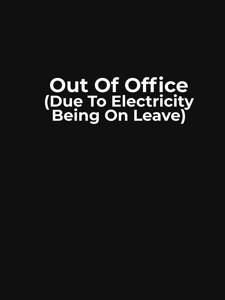 Out of Office - Electricity on Leave | Bureaucracy Humor by Bureaucracy Humor T-Shirts, Hoodie, Sweatshirt (Image 3)