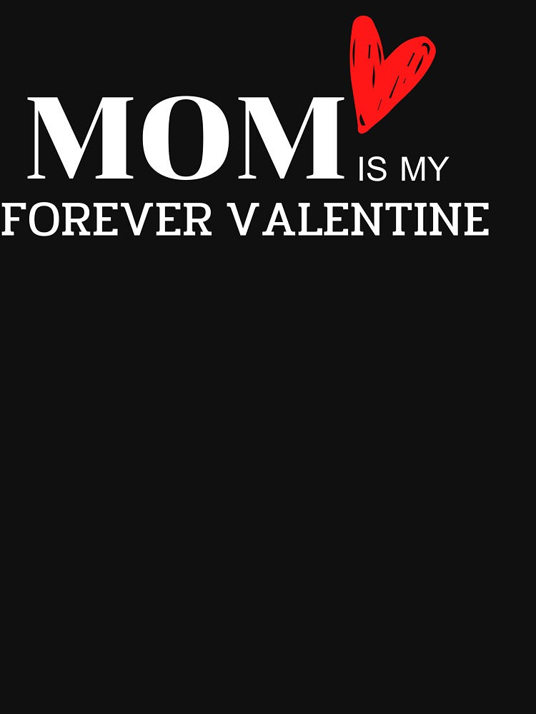 MOM  is my Forever Valentine by Rahke T-Shirts, Hoodie, Sweatshirt | BlankRebels.com (Image 3)