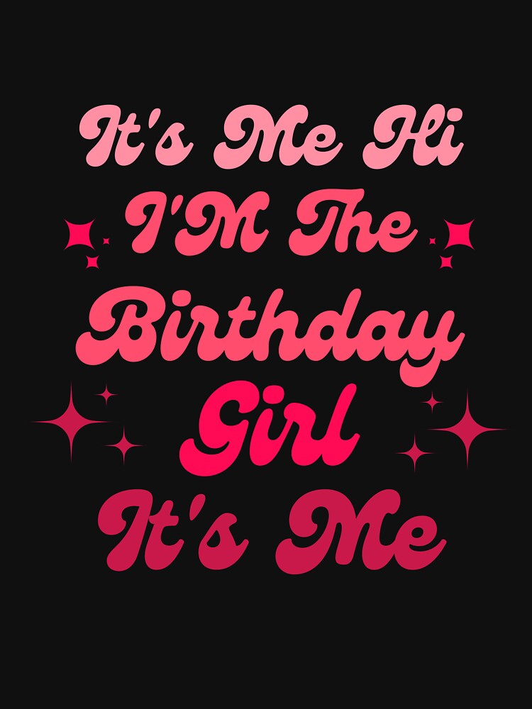 It's Me Hi I'm The Birthday Girl Shirt,Birthday Party Shirt,Birthday Squad,Adult Birthday Girl Shirt,Birthday... (Image 3)