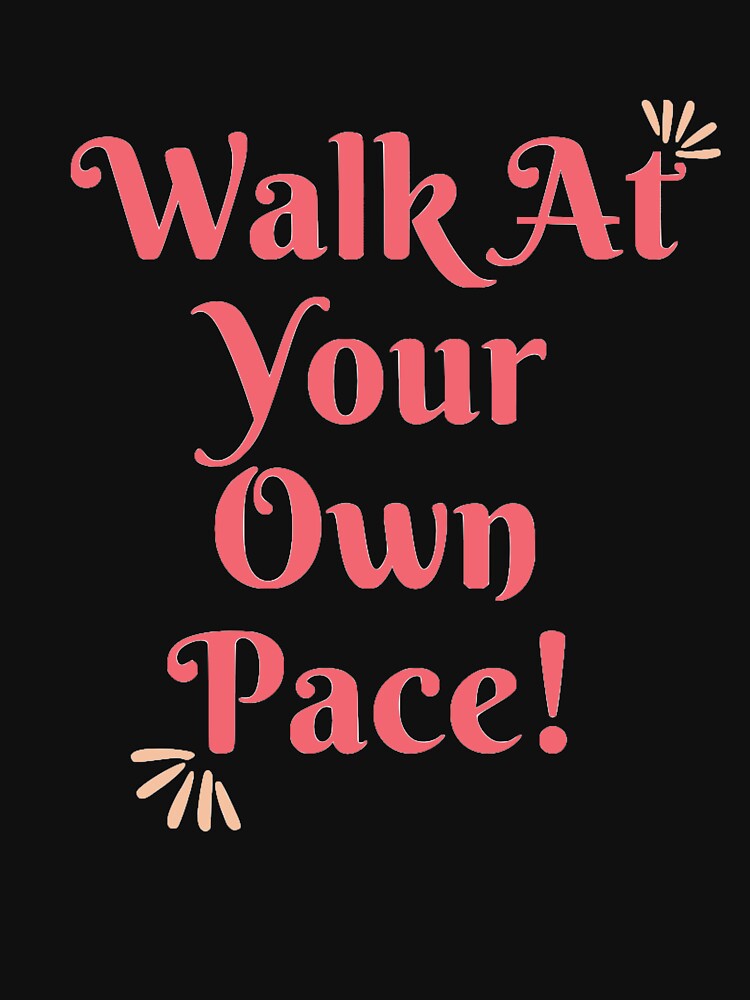 Walk at Your own Pace! by Brutebabby T-Shirts, Hoodie, Sweatshirt | BlankRebels.com (Image 3)