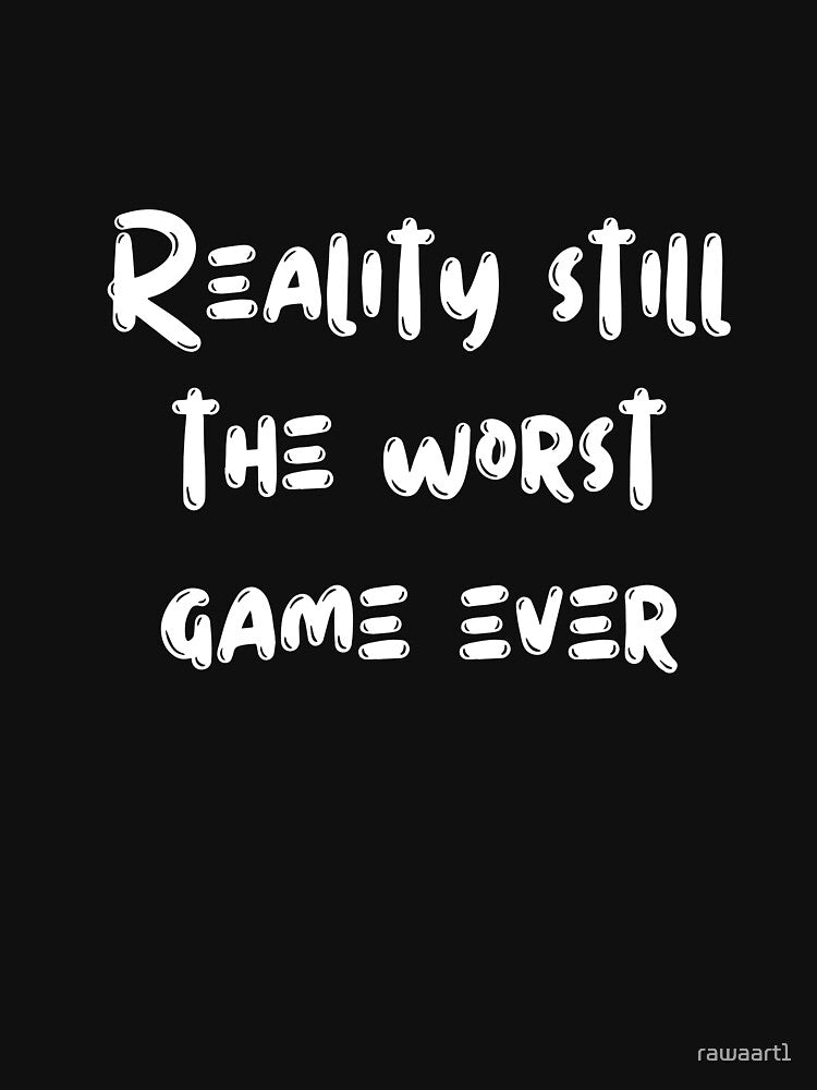 Reality still the worst game ever by rawaart1