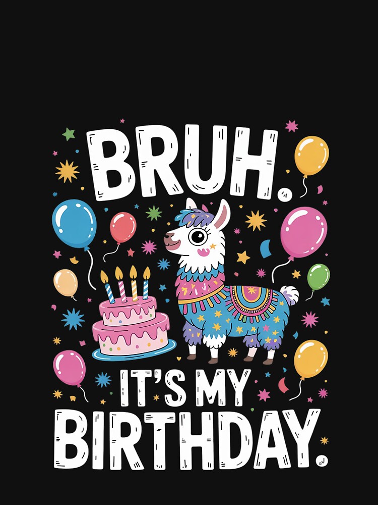 Bruh Its My Birthday Llama Pinata Boy Girl Family Party Bday 18 by MarryIsMonth T-Shirts, Hoodie, Sweatshirt (Image 3)