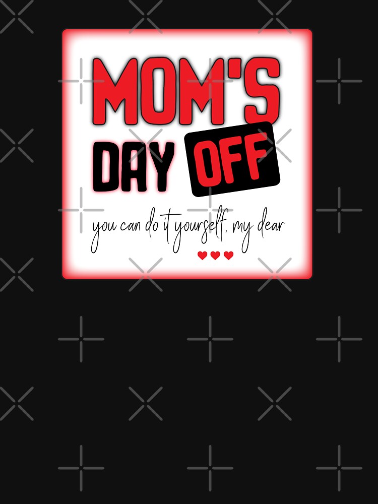 MOM's DAY OFF by Silvergard T-Shirts, Hoodie, Sweatshirt | BlankRebels.com (Image 3)