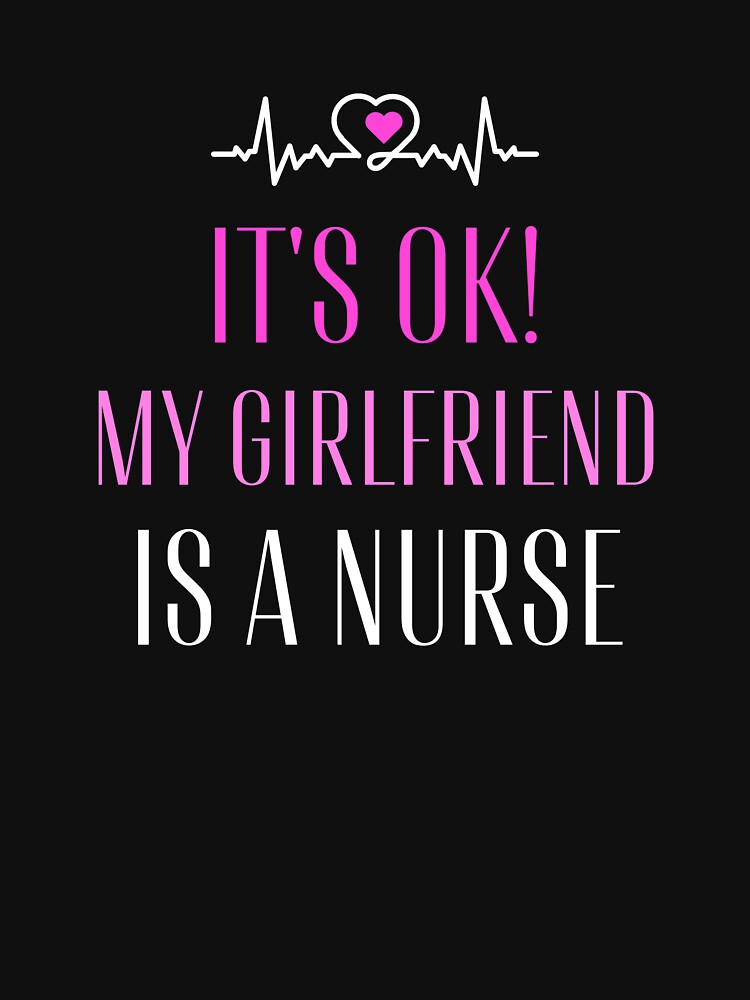 My Girlfriend Is a Nurse Boyfriend Humor by sleekartist T-Shirts, Hoodie, Sweatshirt | BlankRebels.com (Image 3)