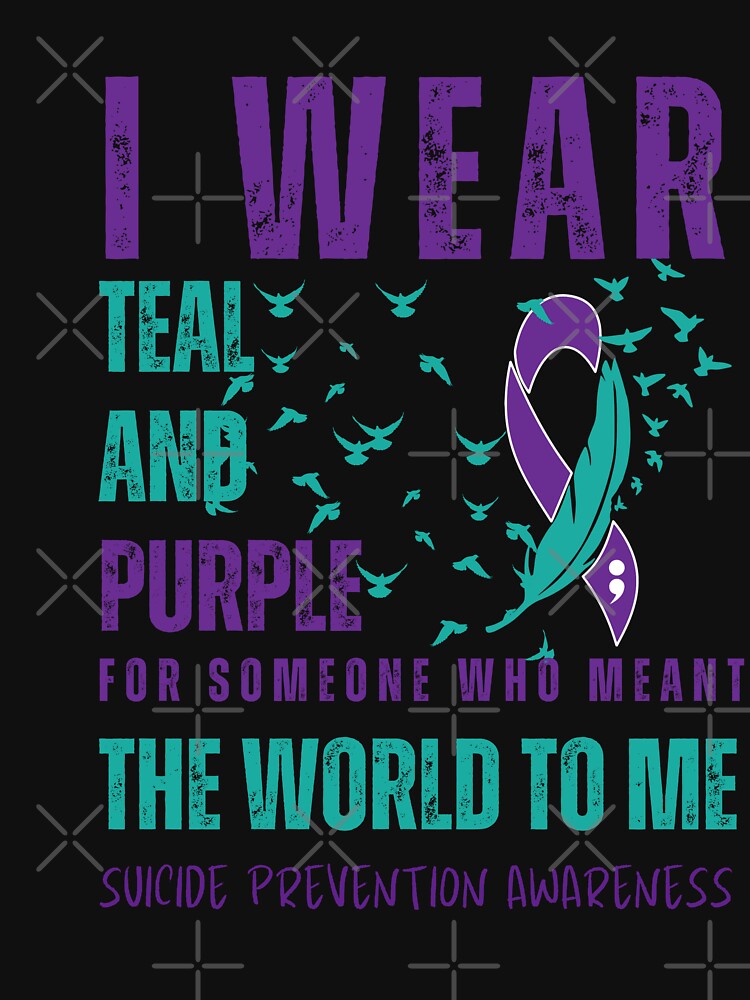 I Wear Teal And Purple For Someone Who Meant The World To Me, Suicide Prevention Awareness by Njoro12 T-Shirts,... (Image 3)