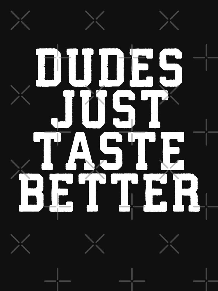 Dudes Just Taste Better #2 by SalahBlt T-Shirts, Hoodie, Sweatshirt | BlankRebels.com (Image 3)