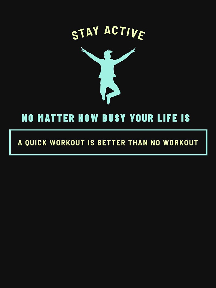 Stay Active No Matter how Busy Your Life Is by Dylanosaur T-Shirts, Hoodie, Sweatshirt | BlankRebels.com (Image 3)