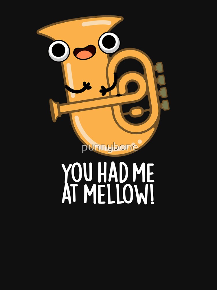 You Had Me At Mellow Funny Tuba Pun (Dark BG) by punnybone