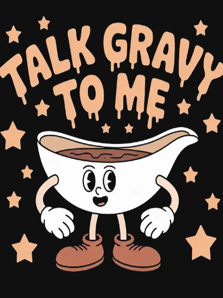 Talk Gravy To Me Thanksgiving Pun Gravy Lover Turkey by HaiharryCartoon T-Shirts, Hoodie, Sweatshirt (Image 3)