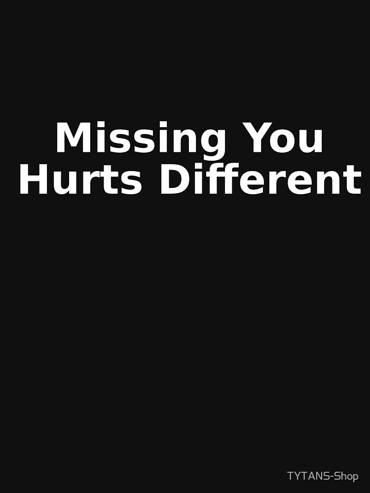 Missing You Hurts Different by TYTANS-Shop T-Shirts, Hoodie, Sweatshirt | BlankRebels.com (Image 3)