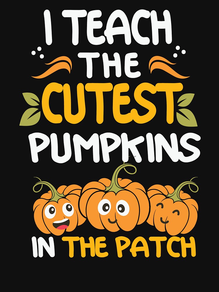 I Teach The Cutest Pumpkins In The Patch Funny Halloween Pre K by DNW-art T-Shirts, Hoodie, Sweatshirt (Image 3)