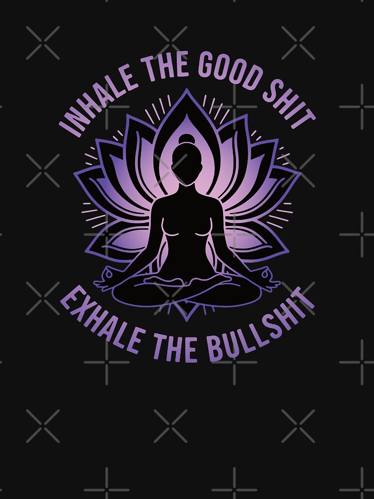 Inhale Good Shit Exhale Bullshit T-Shirts, Hoodie, Sweatshirt