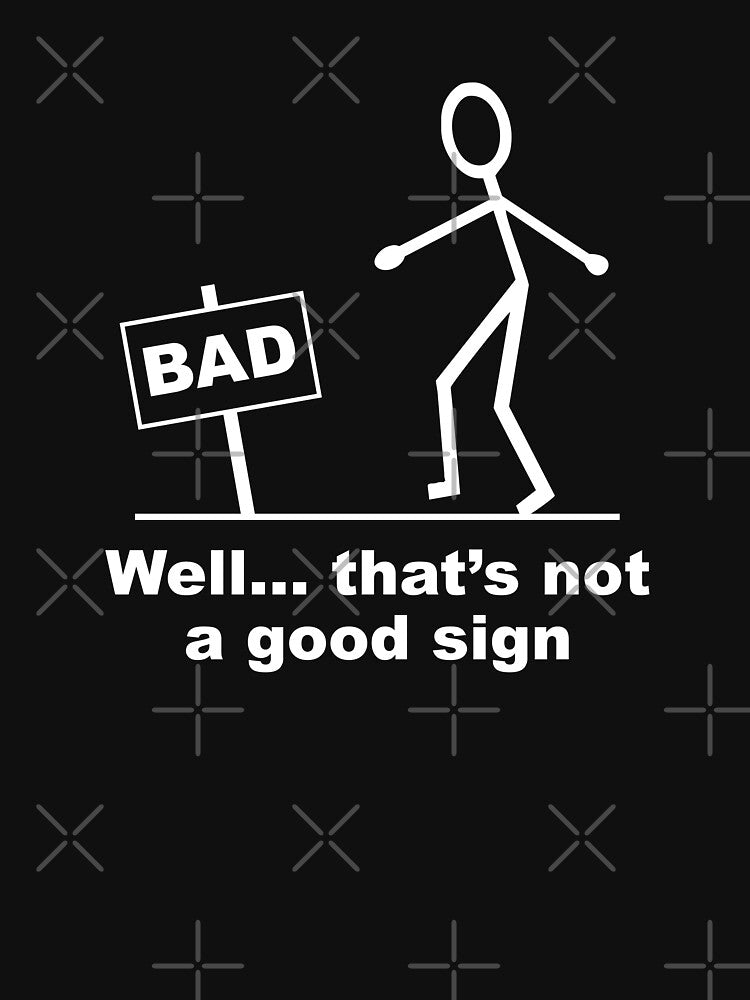 Well thats not a good sign by BigTime T-Shirts, Hoodie, Sweatshirt | BlankRebels.com (Image 3)