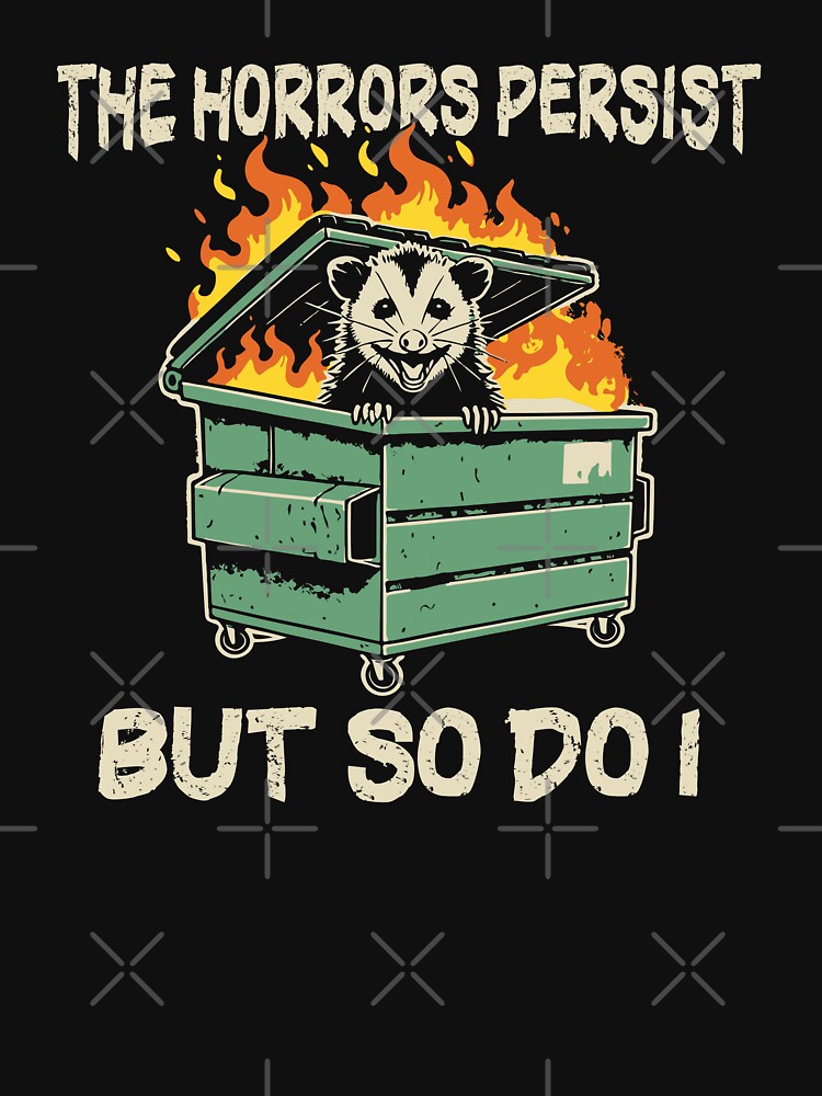 The Horrors Persist But So Do I Funny Possum by silverhexagon