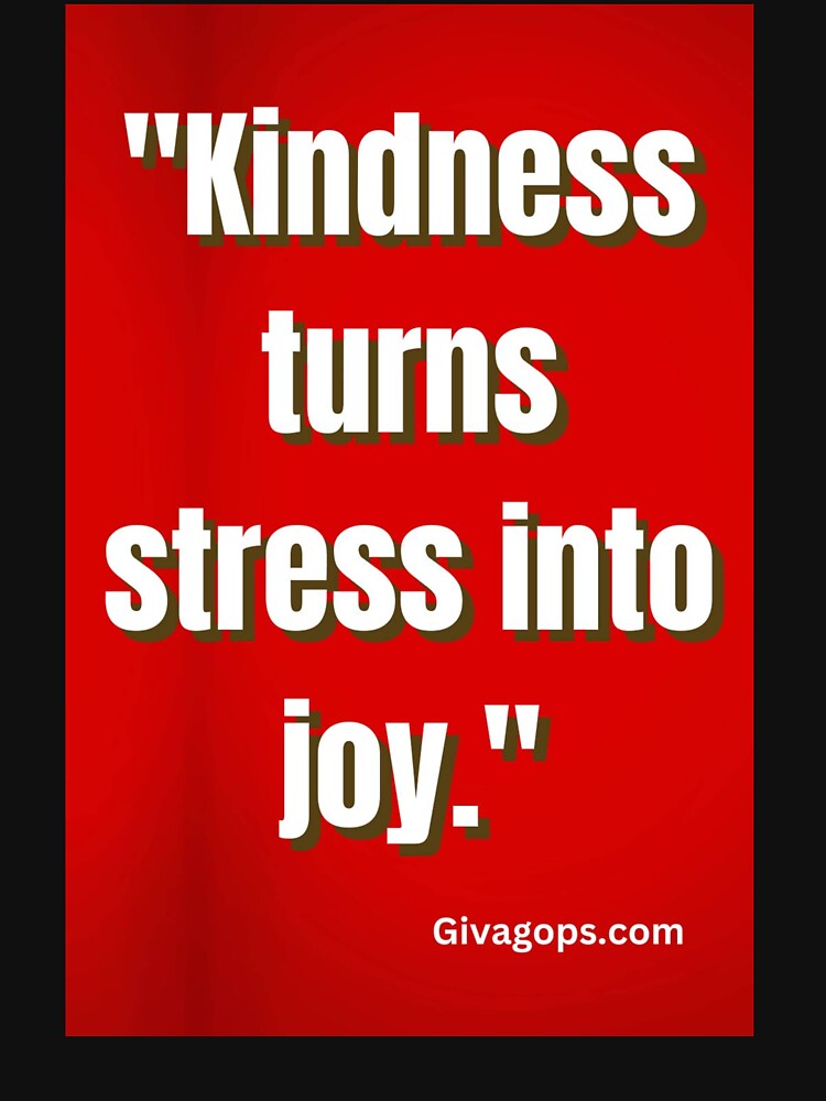 "Kindness turns stress into joy." by CUTESTUFFnow T-Shirts, Hoodie, Sweatshirt | BlankRebels.com (Image 3)