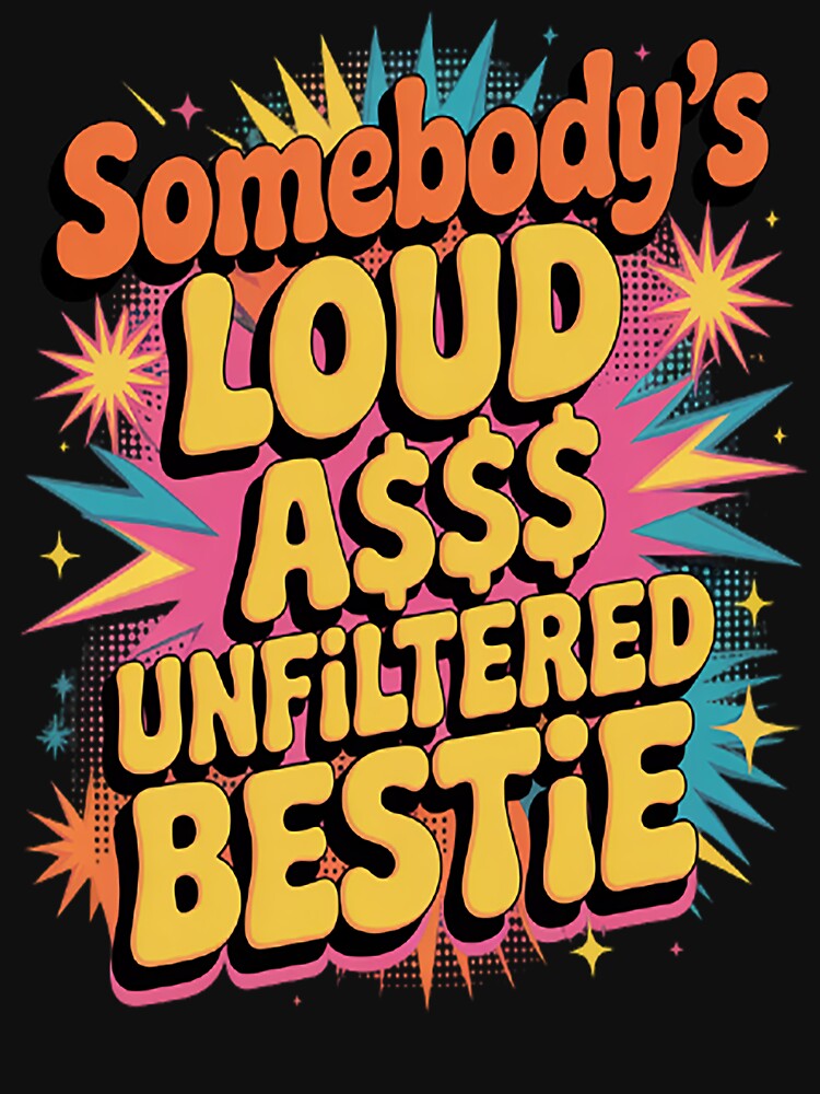 Somebody's Loudass Unfiltered Bestie Groovy Best Friend by mandiana T-Shirts, Hoodie, Sweatshirt | BlankRebels.com (Image 3)