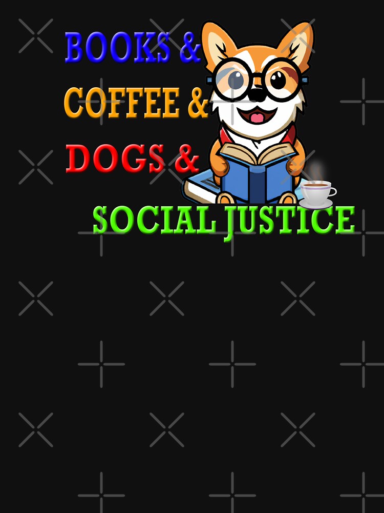 Books And Coffee And Dogs And Social Justice corgi reading a book by Angelle55 T-Shirts, Hoodie, Sweatshirt (Image 3)