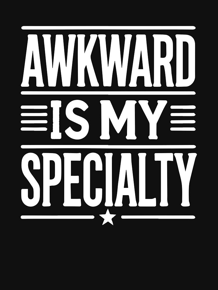 Awkward Is My Specialty Funny Introvert Quote T-Shirts, Hoodie, Sweatshirt