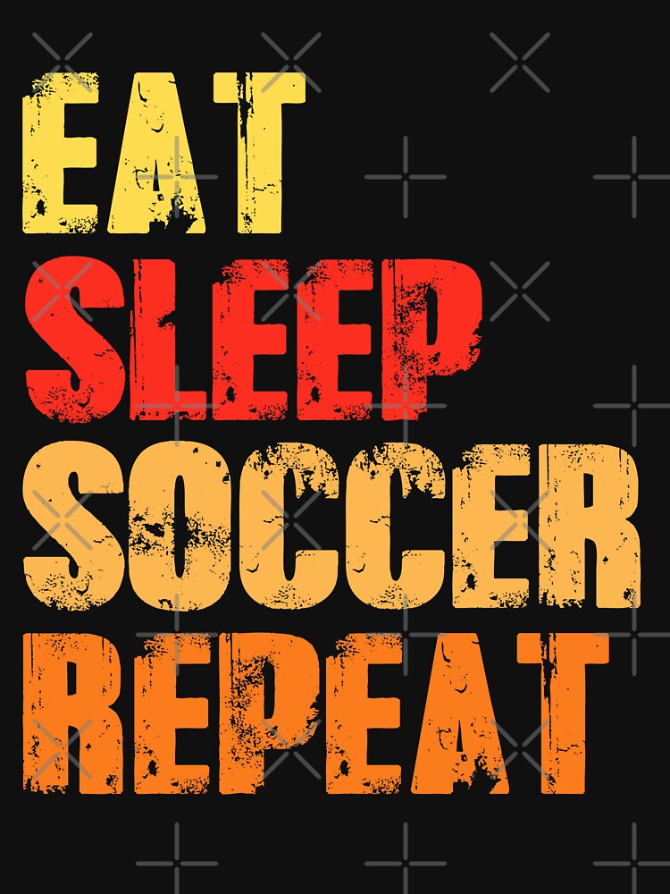 Eat Sleep Soccer Repeat T-Shirt Classic, funny shirt by HsCbt