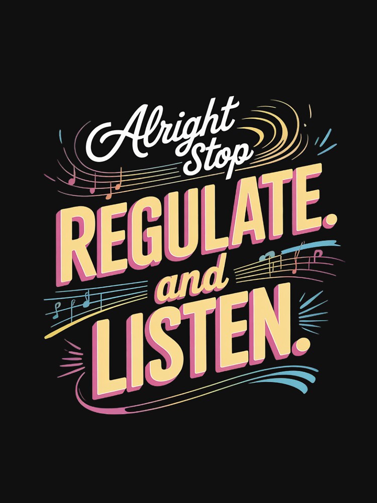 Alright Stop Regulate And Listen by Silicula T-Shirts, Hoodie, Sweatshirt | BlankRebels.com (Image 3)