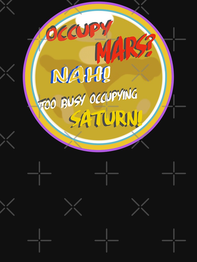 Occupy Mars, too busy now. by Geomoon T-Shirts, Hoodie, Sweatshirt | BlankRebels.com (Image 3)