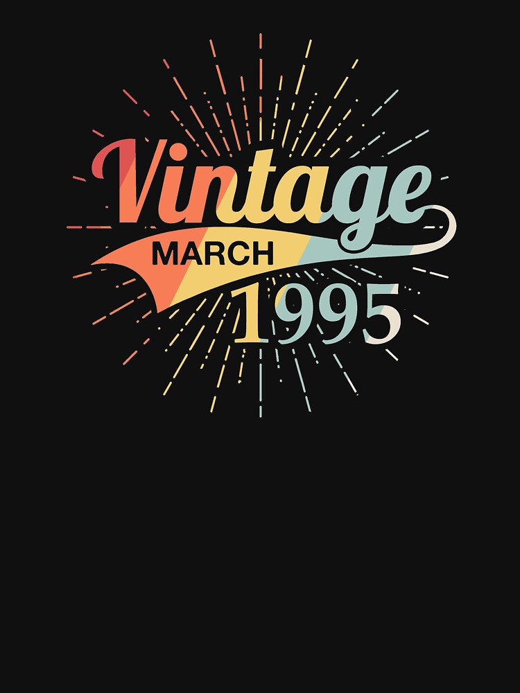 Vintage March 1995 Birthday by Vanover Designs T-Shirts, Hoodie, Sweatshirt | BlankRebels.com (Image 3)