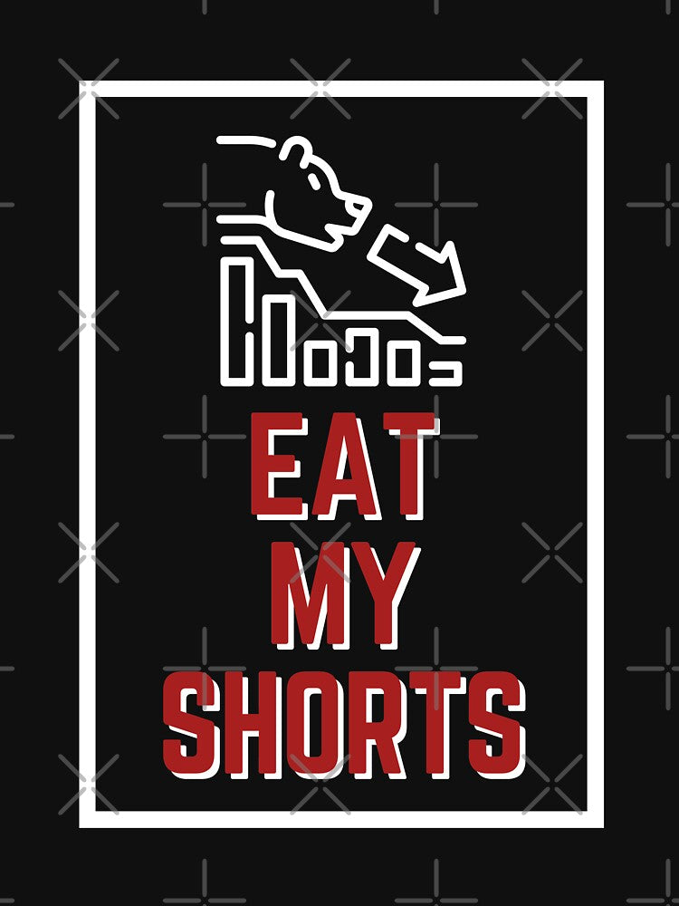 Eat My Shorts Stock Shorting Bearish Humor by EllConApparel T-Shirts, Hoodie, Sweatshirt | BlankRebels.com (Image 3)