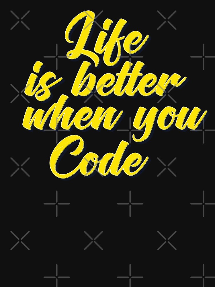 Life Is Better When You Code by ProjectX23 T-Shirts, Hoodie, Sweatshirt | BlankRebels.com (Image 3)