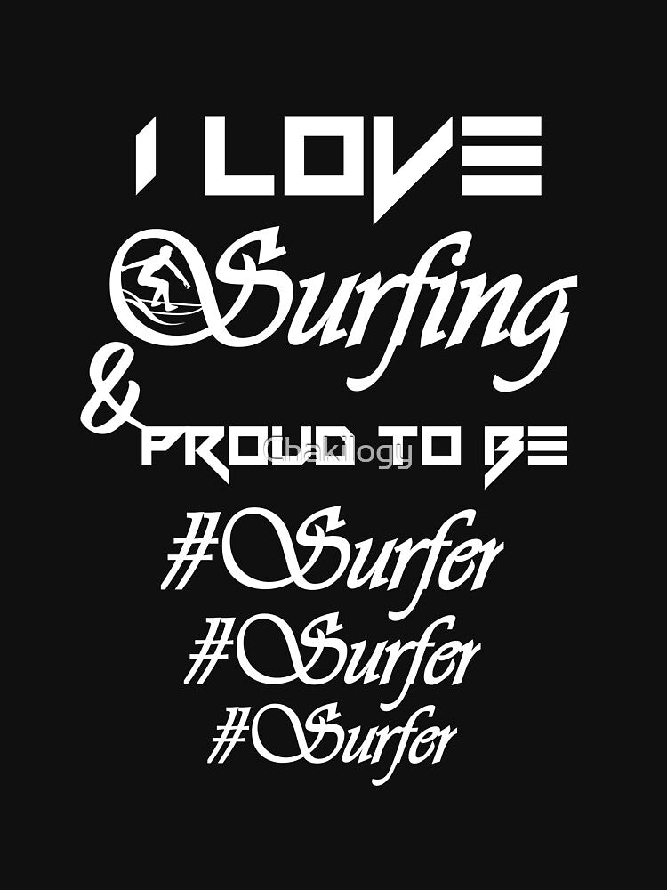 I ove surfing, proud to be surfer... V1. by Chakilogy T-Shirts, Hoodie, Sweatshirt | BlankRebels.com (Image 3)