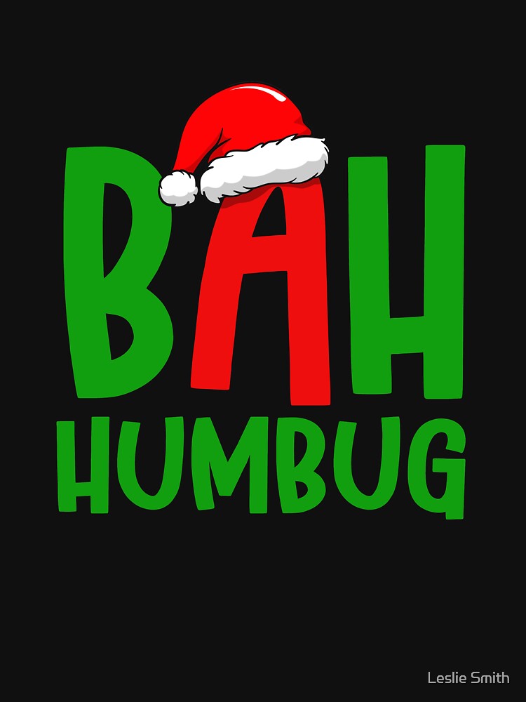 Christmas Bah Humbug Santa Hat Christmas Party Outfit by Leslie Smith T-Shirts, Hoodie, Sweatshirt (Image 3)