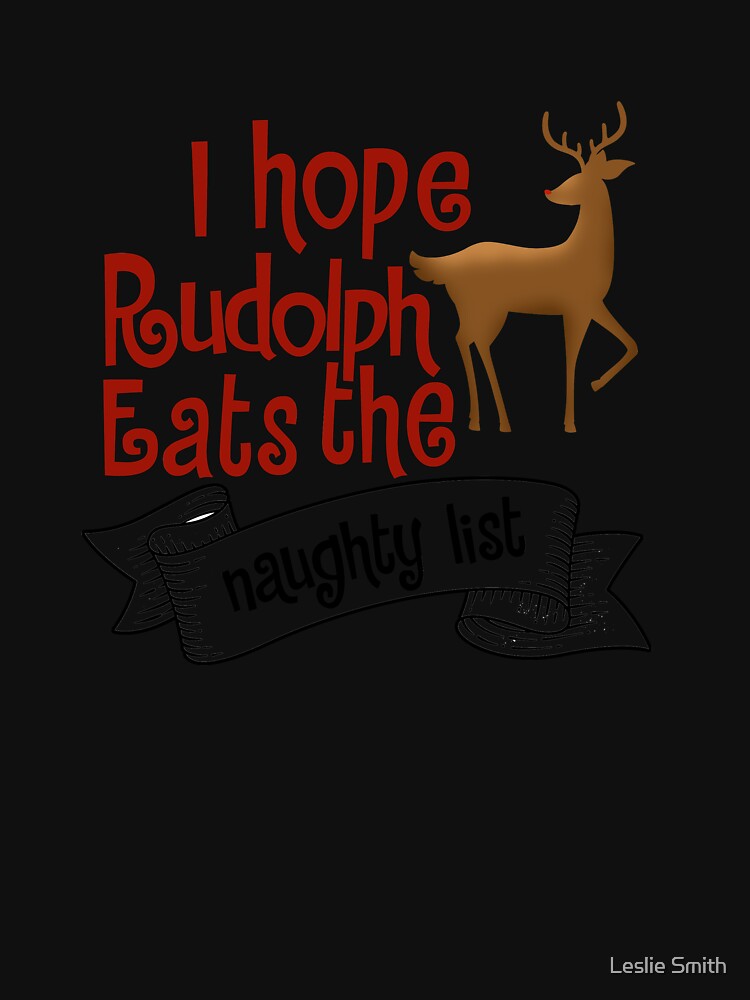 I Hope Rudolph Eats Naughty List Christmas Costume by Leslie Smith T-Shirts, Hoodie, Sweatshirt | BlankRebels.com (Image 3)