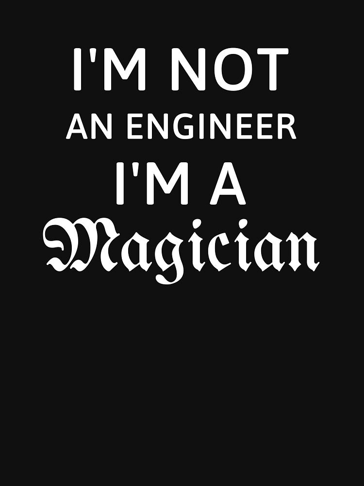 I'm not a Engineer I'm a magician gift for Engineers by 13Line T-Shirts, Hoodie, Sweatshirt | BlankRebels.com (Image 3)