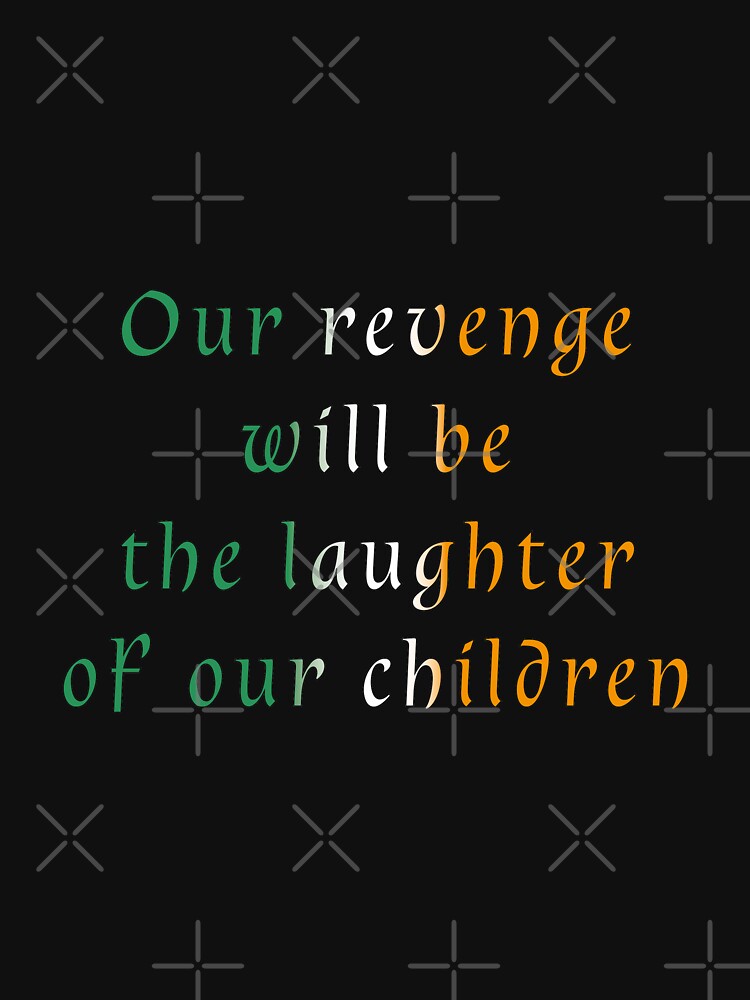 Our revenge will be the laughter of our children by nessdo T-Shirts, Hoodie, Sweatshirt | BlankRebels.com (Image 3)