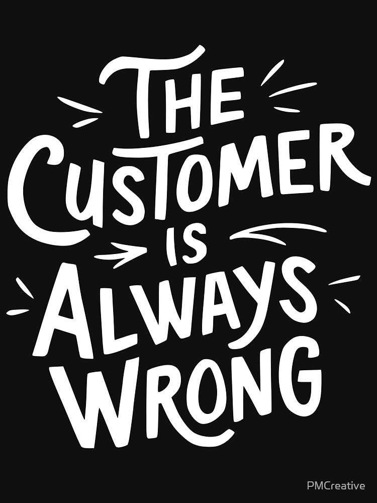The Customer Is Always Wrong! White Workplace Humor by PMCreative T-Shirts, Hoodie, Sweatshirt | BlankRebels.com (Image 3)