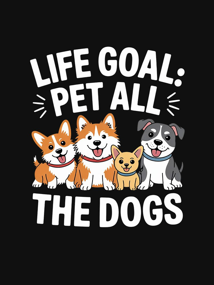 Life Goal Pet All Dogs Funny Dog Lover Pet Lover T-Shirts, Hoodie, Sweatshirt