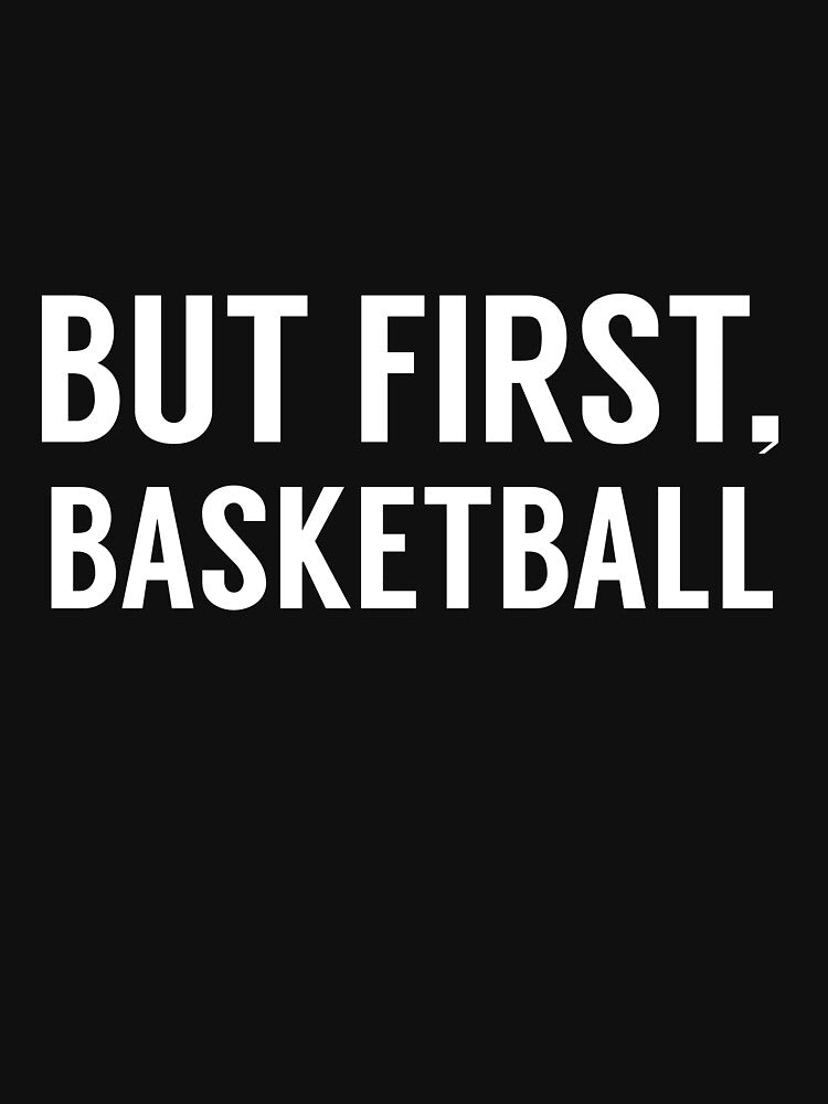 But First Basketball by TendyTees T-Shirts, Hoodie, Sweatshirt | BlankRebels.com (Image 3)