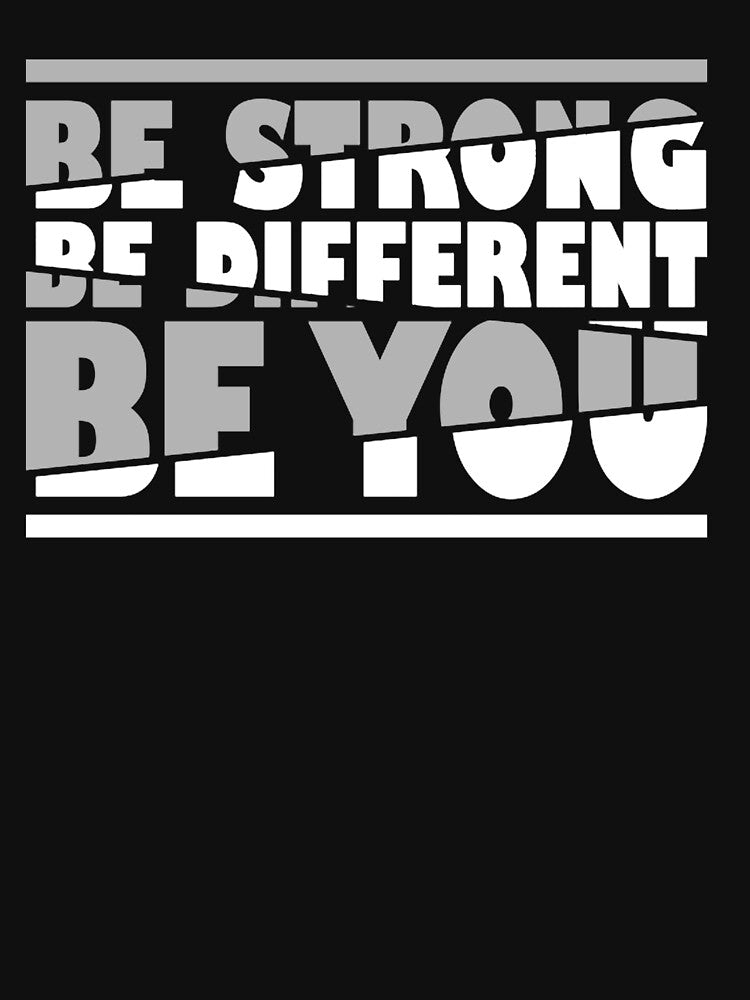 Be Strong Be Different Be You, Inspirational and Motivational Quotes Design by HnenieCe118 T-Shirts, Hoodie,... (Image 3)