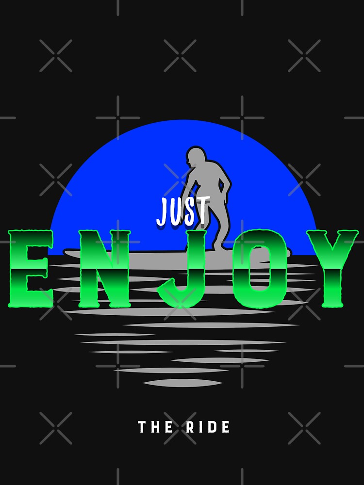 Just Enjoy The Ride. Inspirational Quote Surfer T-Shirt by SuccessfulVibes Hoodie, Sweatshirt | BlankRebels.com (Image 3)