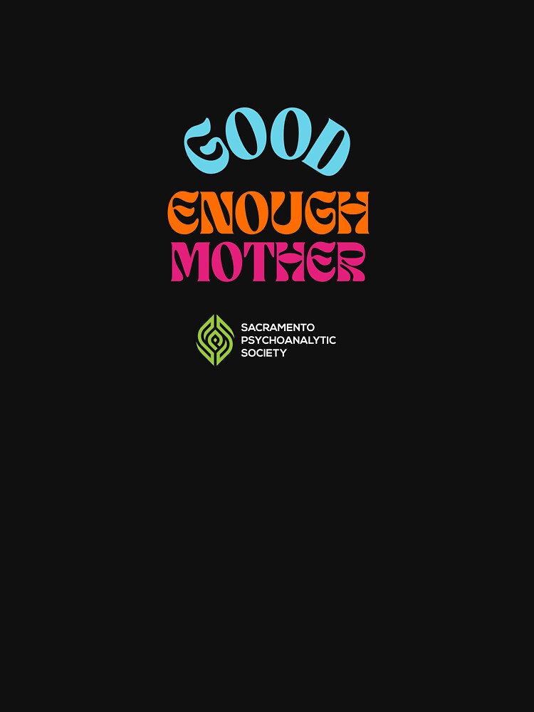 Winnicott’s good enough mother by Sacramento Psychoanalytic Society T-Shirts, Hoodie, Sweatshirt | BlankRebels.com (Image 3)
