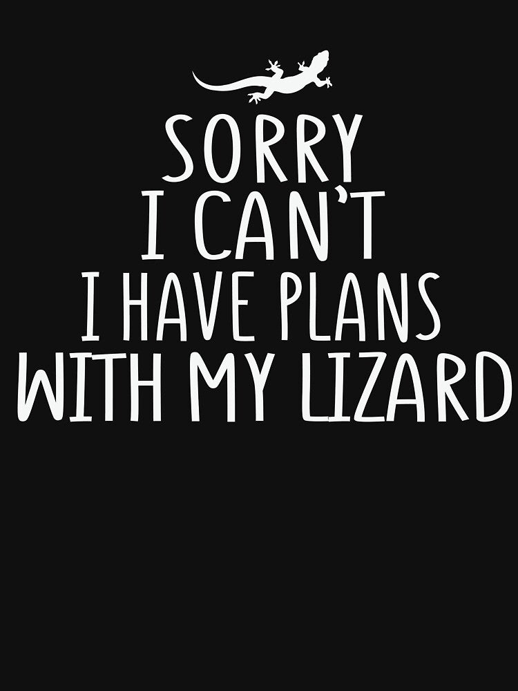 Sorry I can't I have plans with my Lizard Funny Tshirt Men and Women by Talia  Jones Hoodie, Sweatshirt (Image 3)
