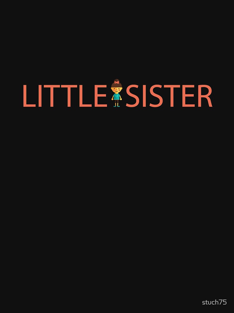 Little Sister by stuch75 T-Shirts, Hoodie, Sweatshirt | BlankRebels.com (Image 3)