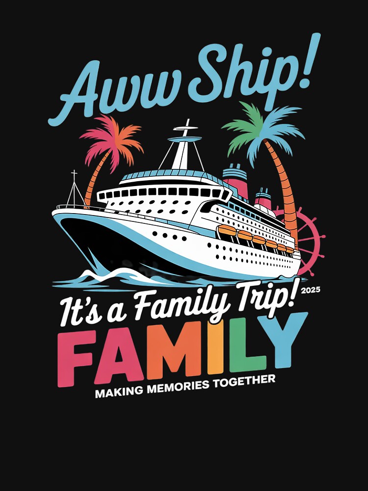 Aw Ship! ’S Family Trip 2025 Family Matching Cruise Trip T-Shirts, Hoodie, Sweatshirt