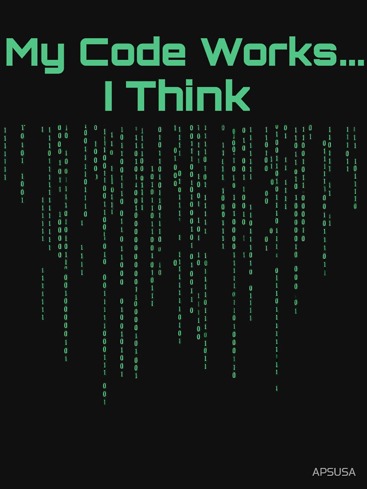 Developer Humor: My Code Works....I Think by Artflow Pixel Studios T-Shirts, Hoodie, Sweatshirt | BlankRebels.com (Image 3)