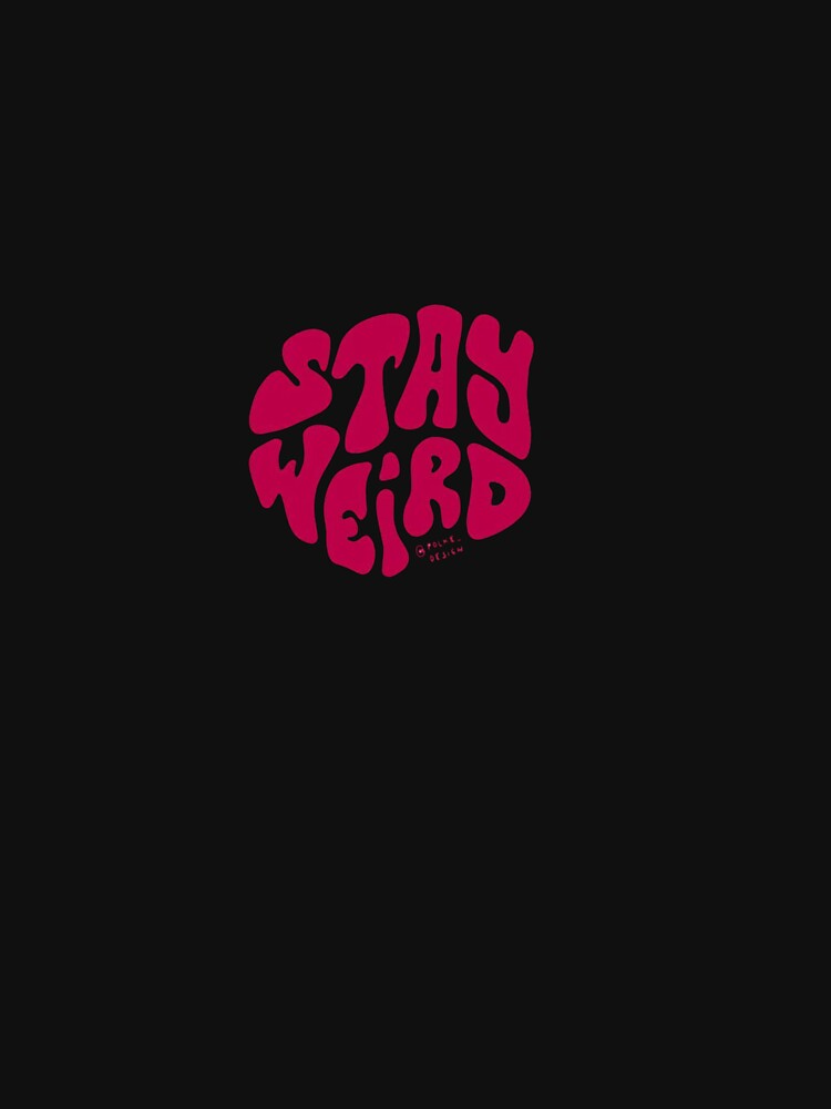 stay weird by buenajooo20 T-Shirts, Hoodie, Sweatshirt | BlankRebels.com (Image 3)