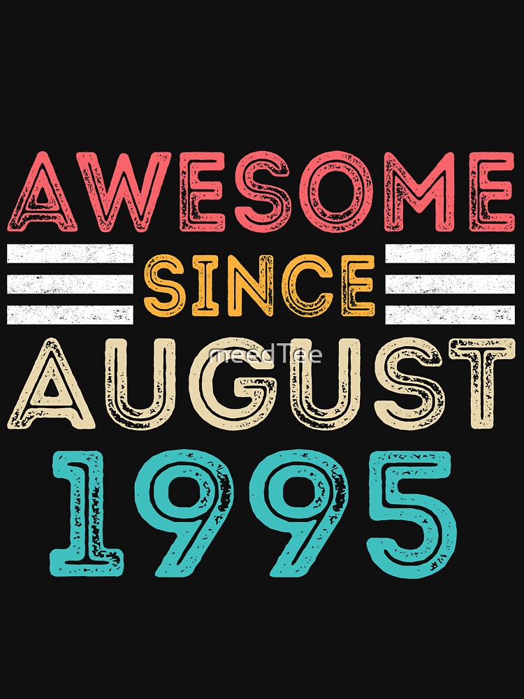 Awesome Since August 1995 - Vintage 25th Birthday Gift by meedTee T-Shirts, Hoodie, Sweatshirt | BlankRebels.com (Image 3)
