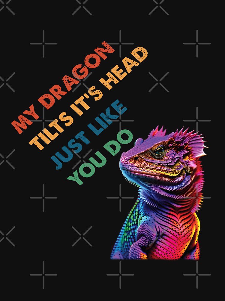 My Dragon tilts it's head Funny Bearded Dragon Lover by Trendy Valley T-Shirts, Hoodie, Sweatshirt (Image 3)